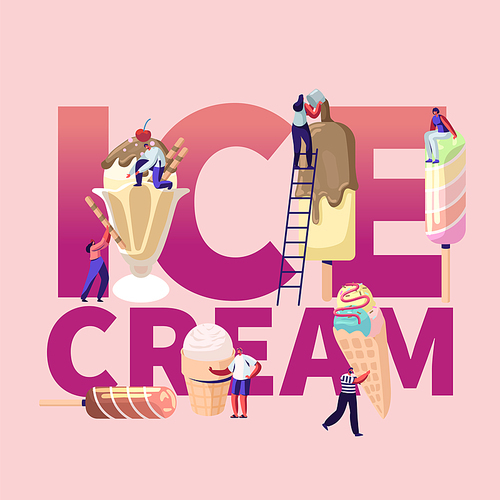 Summer Food Concept. Tiny Characters on Ladders Decorate Ice Cream. Different Types of Icecream Popsicle, Waffle Cone, Creme Brulee Meal Poster Banner Flyer Brochure. Cartoon Flat Vector Illustration