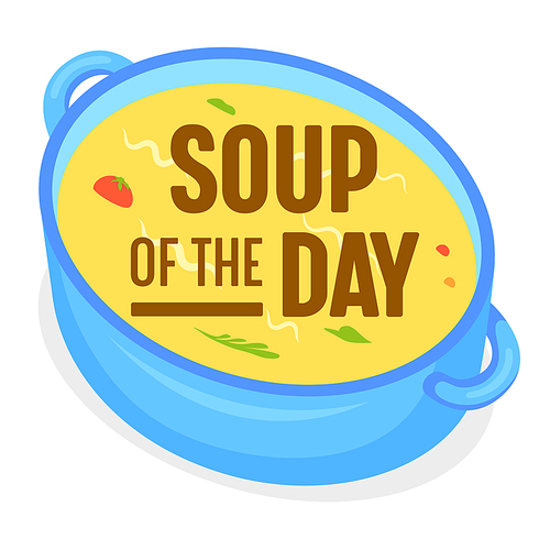 soup of the day concept. food  badge or icon for restaurant or cafe menu. delicious dish with vegetable and herbs in cooking pan poster banner flyer brochure. cartoon flat vector illustration