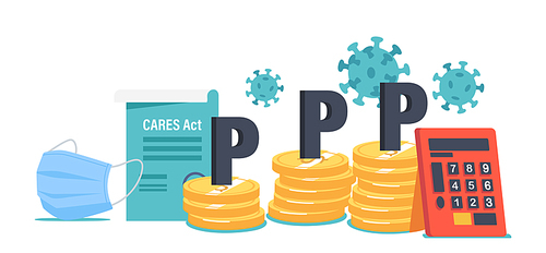PPP, Paycheck Protection Program Business Concept. Huge Money Piles, Calculator, Covid Cells and Mask with Cares Act. Government Support during Coronavirus Pandemic. Cartoon Vector Illustration