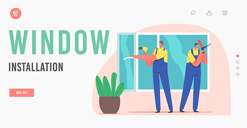 Window Installation Landing Page Template. Installer Worker Characters House Construction, Plastic Window Repair, Home Glass Remodeling and Renovation Carpentry. Cartoon People Vector Illustration