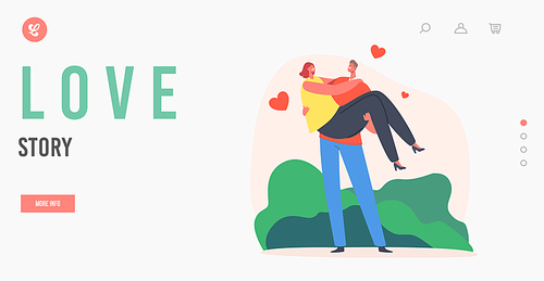 Love Story Landing Page Template. Loving Couple Romantic Relations. Man Holding Woman on Hands with Hearts Flying around. Happy Lovers Dating, Love, Romance Emotion. Cartoon People Vector Illustration