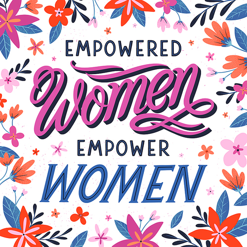 Empowered women empower women 
vector illustration,print for t shirts,posters,cards and banners with flowers and floral elements.Feminism quote and woman motivational slogan.Women's movement concept