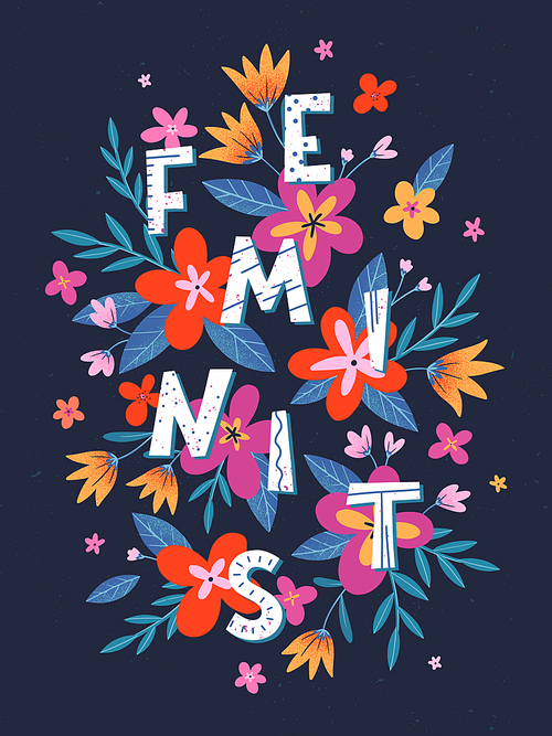 Wild feminist vector illustration, stylish print for t shirts, posters, cards and prints with flowers and floral elements.Feminism quote and woman motivational slogan.Women's movement concept