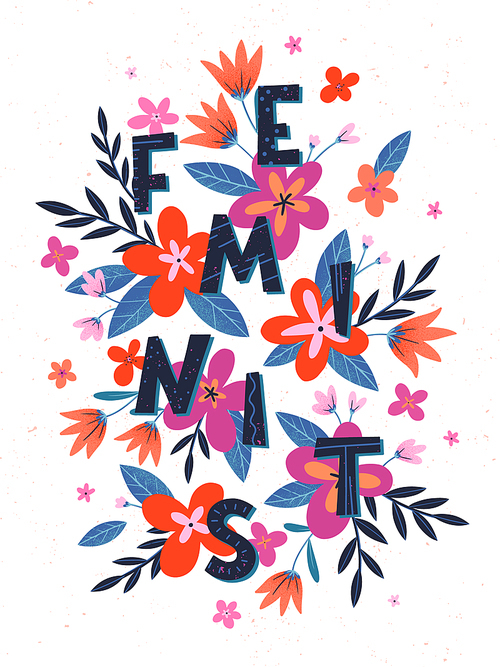 Feminist vector illustration, stylish print for t shirts, posters, cards and prints with flowers and floral elements.Feminism quote and woman motivational slogan.Women's movement concept