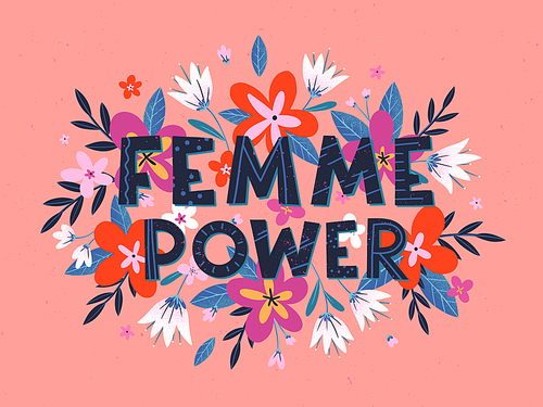 Femme Power vector illustration, stylish print for t shirts, posters, cards and prints with flowers and floral elements.Feminism quote and woman motivational slogan.Women's movement concept