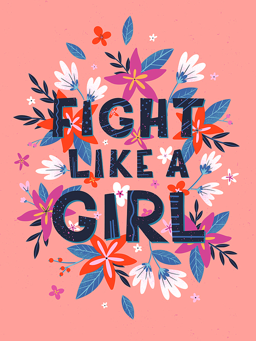 Fight like a girl vector illustration, stylish print for t shirts, posters, cards and prints with flowers and floral elements.Feminism quote and woman motivational slogan.Women's movement concept