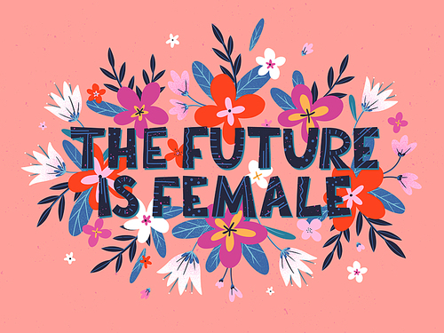 The future is female vector illustration, stylish print for t shirts, posters, cards and prints with flowers and floral elements.Feminism quote and woman motivational slogan.Women's movement concept.