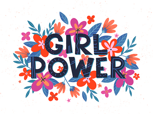 Girl Power vector illustration, stylish print for t shirts, posters, cards and prints with flowers and floral elements.Feminism quote and woman motivational slogan.Women's movement concept