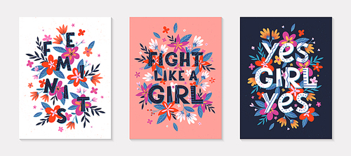 Set of girly vector illustrations; stylish print for t shirts; posters; cards and prints with flowers and floral elements.Feminism quotes and woman motivational slogans.Women's movement concepts.