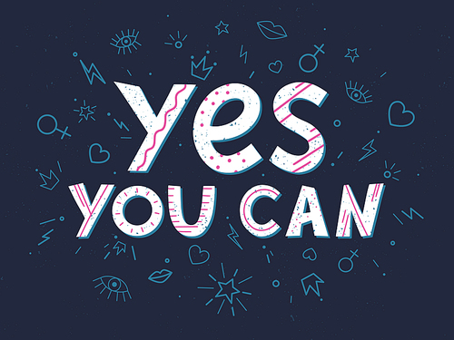 Yes you can - vector illustration, stylish print for t shirts, posters, cards and prints with signs and doodle elements.Feminism quote and woman motivational slogan.Women's movement concept