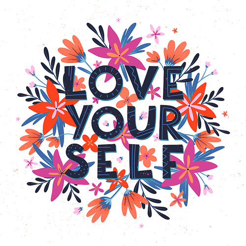 Love yourself vector illustration, stylish print for t shirts, posters, cards and prints with flowers and floral elements.Feminism quote and woman motivational slogan.Women's movement concept.