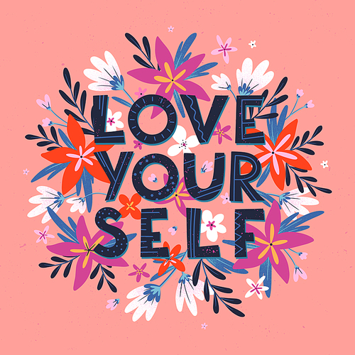 Love yourself vector illustration, stylish print for t shirts, posters, cards and prints with flowers and floral elements.Feminism quote and woman motivational slogan.Women's movement concept.