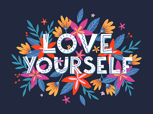 Love yourself vector illustration, stylish print for t shirts, posters, cards and prints with flowers and floral elements.Feminism quote and woman motivational slogan.Women's movement concept.