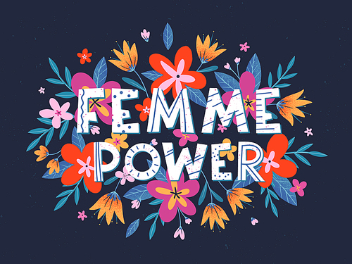 Femme Power vector illustration, stylish print for t shirts, posters, cards and prints with flowers and floral elements.Feminism quote and woman motivational slogan.Women's movement concept