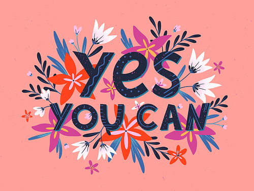 Yes you can - vector illustration, stylish print for t shirts, posters, cards and prints with flowers and floral elements.Feminism quote and woman motivational slogan.Women's movement concept.