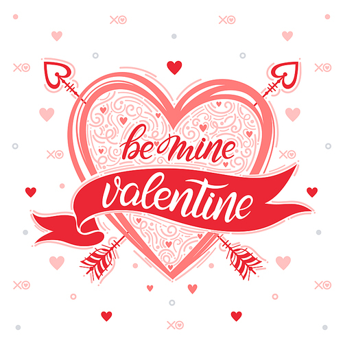 Be mine Valentine - Hand painted lettering with different hearts,arrows and hugs and kisses.Romantic illustration perfect for design greeting cards,prints, flyers,posters,holiday invitations and more.