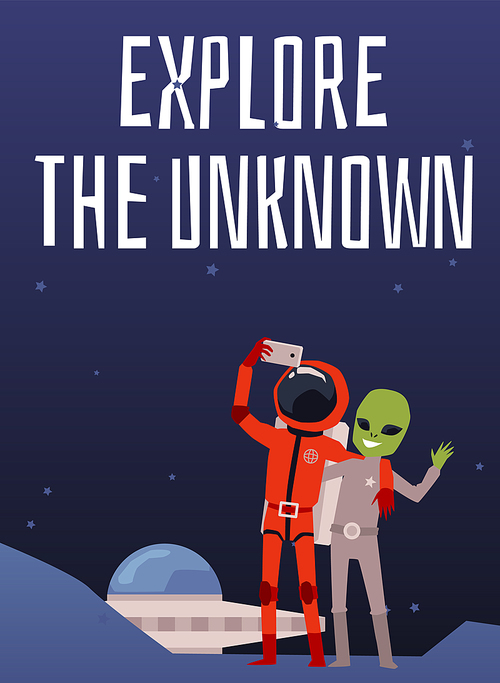 Astronaut and alien make selfie photo on smartphone on background of cosmos, planet and spaceships, poster with text Explore unknown. Cosmonaut with alien and ufo, flat cartoon vector illustration.